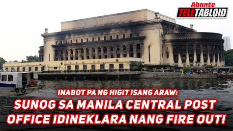 saan ang sunog ngayon|Sunog sa Manila Central Post Office idineklarang 'fire out' .